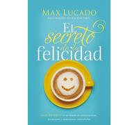 Max Lucado El secreto de la felicidad (Tascabile)