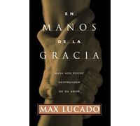 Max Lucado En manos de la gracia (Tascabile)