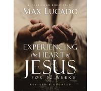 Max Lucado Experiencing the Heart of Jesus for 52 Weeks Revised and (Tascabile)