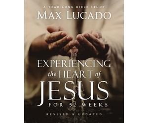 Max Lucado Experiencing the Heart of Jesus for 52 Weeks Revised and (Tascabile)