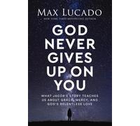 Max Lucado God Never Gives Up on You (Tascabile)