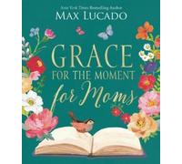 Max Lucado Grace for the Moment for Moms (Copertina rigida)