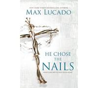 Max Lucado He Chose the Nails (Tascabile)
