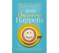 Max Lucado How Happiness Happens (Copertina rigida)