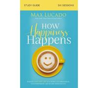 Max Lucado How Happiness Happens Study Guide (Tascabile)
