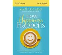 Max Lucado How Happiness Happens Study Guide (Tascabile)