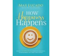 Max Lucado How Happiness Happens (Tascabile)