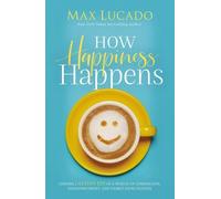 Max Lucado How Happiness Happens (Tascabile)