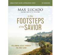 Max Lucado In the Footsteps of the Savior Bible Study Guide plus Str (Tascabile)