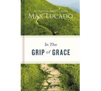 Max Lucado In the Grip of Grace (Copertina rigida)