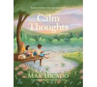 Max Lucado Lucado, Max; Kim, Ahya Max Lucado Calm Thoughts f (Copertina rigida)