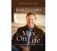 Max Lucado Max on Life Bible Study Participant's Guide (Tascabile)