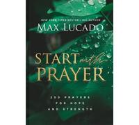 Max Lucado Start with Prayer (Copertina rigida)
