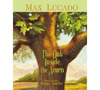 Max Lucado The Oak Inside the Acorn (Copertina rigida)