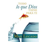 Max Lucado Todo Lo Que Dios Tiene Para Ti (Tascabile)