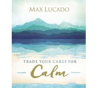 Max Lucado Trade Your Cares for Calm (Copertina rigida)