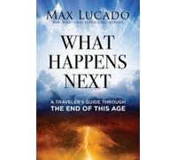 Max Lucado What Happens Next (Tascabile)