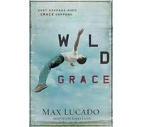 Max Lucado Wild Grace (Tascabile)