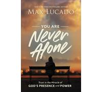 Max Lucado You Are Never Alone (Copertina rigida)