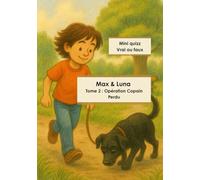 Max & Luna: Opération Copain perdu: Tome 2