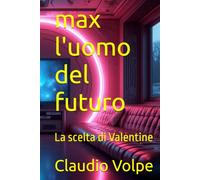max l'uomo del futuro: La scelta di Valentine
