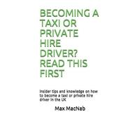 Max Macnab Becoming a Taxi or Private Hire Driver? Read This First (Tascabile)