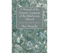 Max Margolis A Manual of the Aramaic Language of the Babylonian Talm (Tascabile)