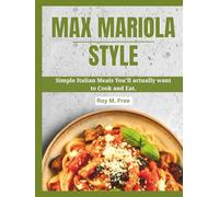 Max Mariola Style: Simple Italian Meals You'll Actually Want to Cook and Eat