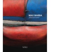 Max Marra. L’inquieta bellezza della materia-The frantic beauty o