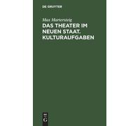 Max Martersteig Das Theater Im Neuen Staat. Kulturaufgaben (Copertina rigida)