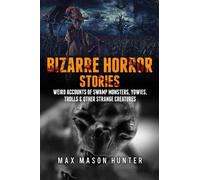 Max Mason Hunter Bizarre Horror Stories (Tascabile) Unexplained Encounters