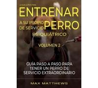 Max Matthews La Guia Ultima Para Entrenar A Su Propio Perro D (Copertina rigida)