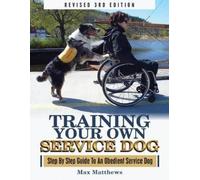 Max Matthews Matthews Max Training Your Own Service Dog (Tascabile)