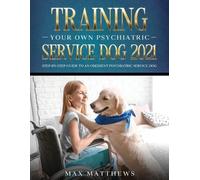 Max Matthews Training Your Own Psychiatric Service Dog 2021 (Tascabile)