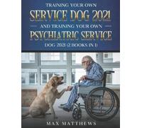 Max Matthews Training Your Own Service Dog 2021 And Training Your Ow (Tascabile)