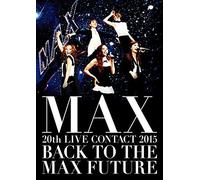 Max - Max 20Th Live Contact 2015 Back To The Max Future (2 Dvd) [Edizione: Giappone]