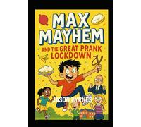 Max Mayhem and the Great Prank Lockdown: Book 3 of the Max Mayhem Series