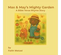 Max & May's Mighty Garden: A Bible Verse Rhyme Story