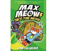 John Gallagher Max Meow Book 4: Taco Time Machine (Copertina rigida)