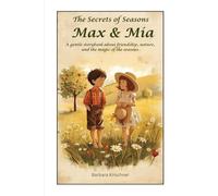Max & Mia The Sectrets of Seasons: A gentle storybook about friendship, nature, and the magic of the seasons