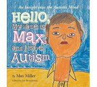 Max Miller Hello, My Name Is Max and I Have Autism (Copertina rigida)