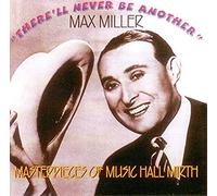Max Miller - There'll Never Be Another