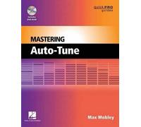 Max Mobley Mastering Auto-Tune (Mixed Media Product) Quick Pro Guides
