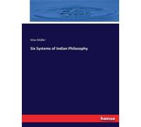 Max Müller Six Systems of Indian Philosophy (Tascabile)