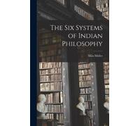 Max Müller The Six Systems of Indian Philosophy (Copertina rigida)