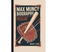 MAX MUNCY BIOGRAPHY: From Cut Loose to Clutch King