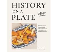 Max Muschweck P History on a plate: 60 historische Rezepte au (Copertina rigida)