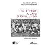 Max Ngbanzo La Mangale Jean-Chrétien Les Léopards au sommet du foot (Tascabile)