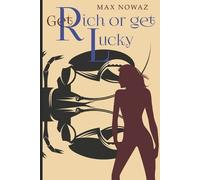 Max Nowaz Get Rich or Get Lucky (Tascabile)