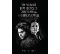 Max Orsini The Buddhist Beat Poets of Diane di Prima and Lenore Kand (Tascabile)